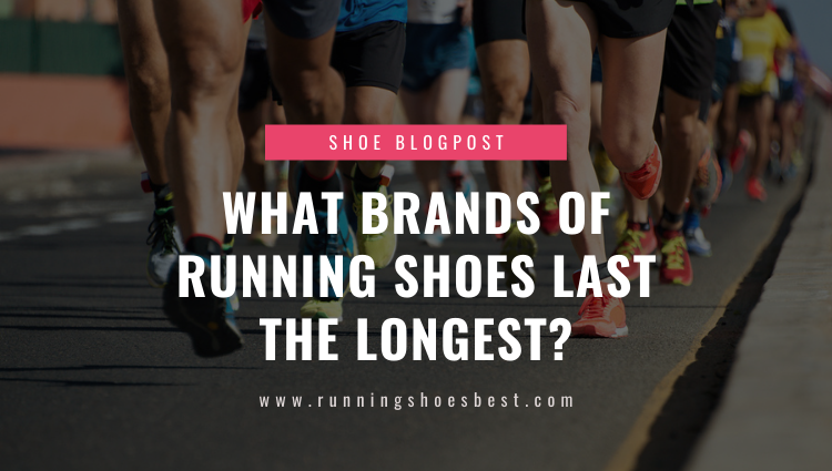 what brand of running shoe last the longest